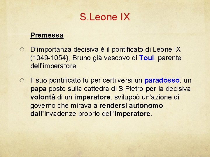 S. Leone IX Premessa D’importanza decisiva è il pontificato di Leone IX (1049 -1054),