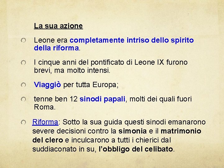 La sua azione Leone era completamente intriso dello spirito della riforma. I cinque anni