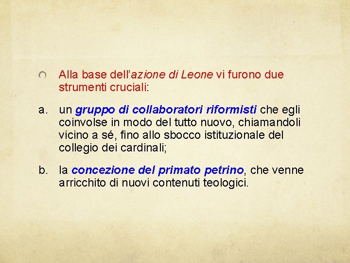 Alla base dell’azione di Leone vi furono due strumenti cruciali: a. un gruppo di