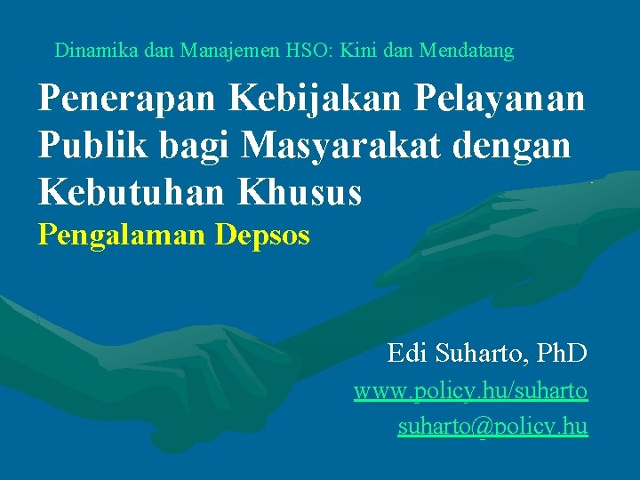 Dinamika dan Manajemen HSO: Kini dan Mendatang Penerapan Kebijakan Pelayanan Publik bagi Masyarakat dengan