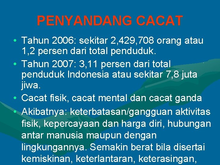 PENYANDANG CACAT • Tahun 2006: sekitar 2, 429, 708 orang atau 1, 2 persen