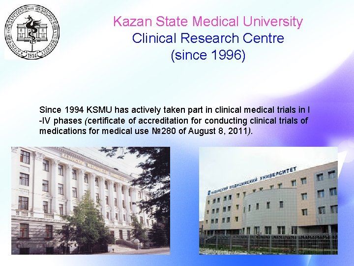 Kazan State Medical University Clinical Research Centre (since 1996) Since 1994 KSMU has actively