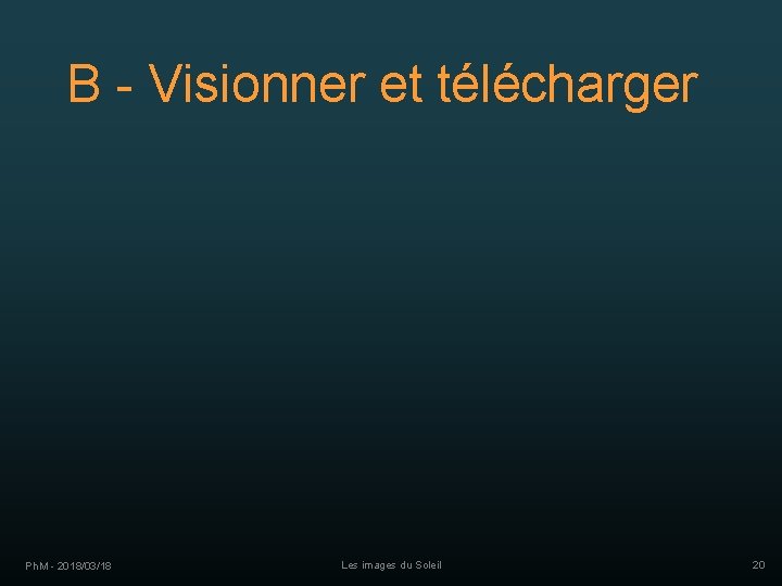 B - Visionner et télécharger Ph. M - 2018/03/18 Les images du Soleil 20