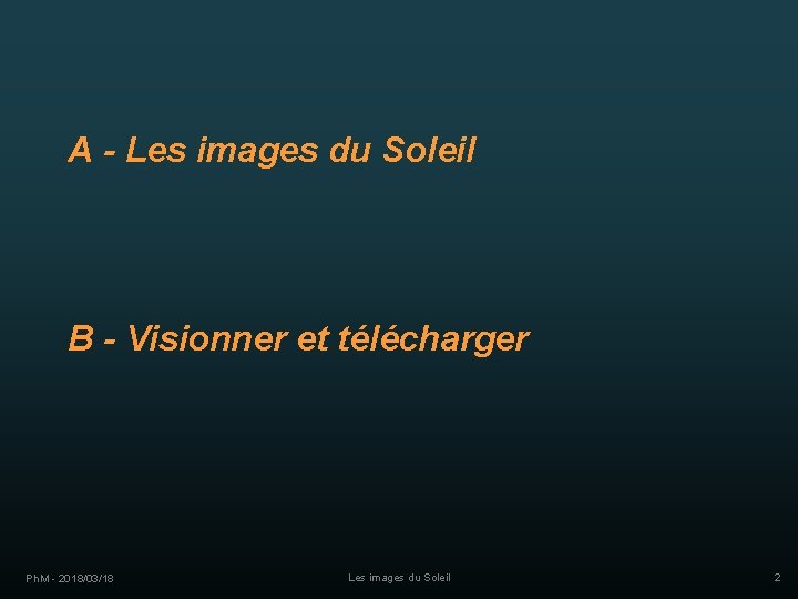 A - Les images du Soleil B - Visionner et télécharger Ph. M -