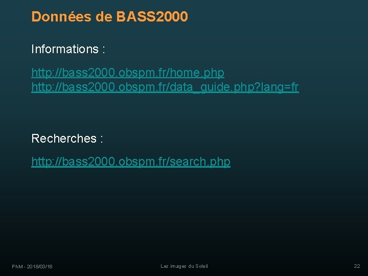 Données de BASS 2000 Informations : http: //bass 2000. obspm. fr/home. php http: //bass