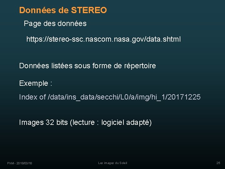 Données de STEREO Page des données https: //stereo-ssc. nascom. nasa. gov/data. shtml Données listées