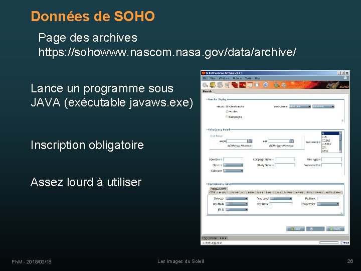 Données de SOHO Page des archives https: //sohowww. nascom. nasa. gov/data/archive/ Lance un programme