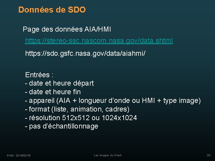 Données de SDO Page des données AIA/HMI https: //stereo-ssc. nascom. nasa. gov/data. shtml https: