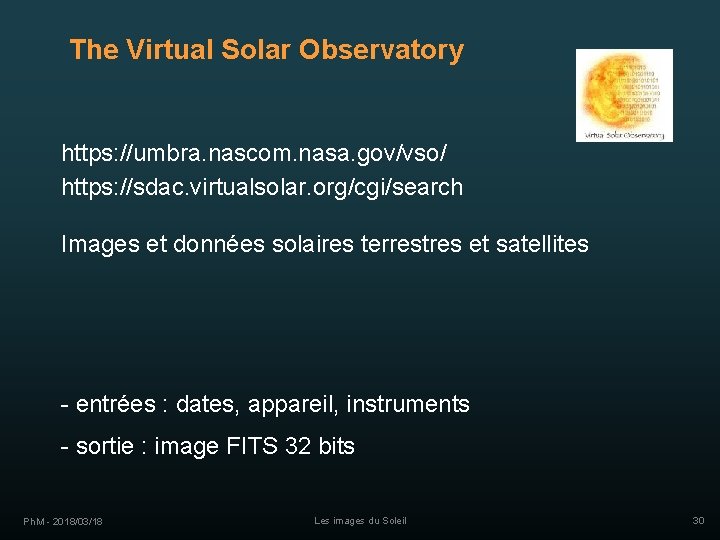 The Virtual Solar Observatory https: //umbra. nascom. nasa. gov/vso/ https: //sdac. virtualsolar. org/cgi/search Images