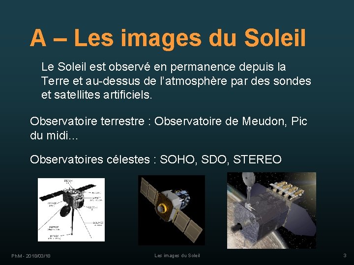 A – Les images du Soleil Le Soleil est observé en permanence depuis la