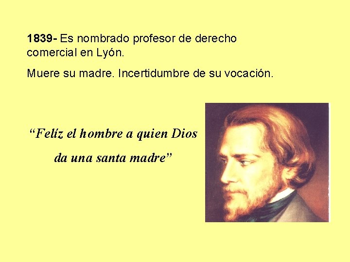1839 - Es nombrado profesor de derecho comercial en Lyón. Muere su madre. Incertidumbre