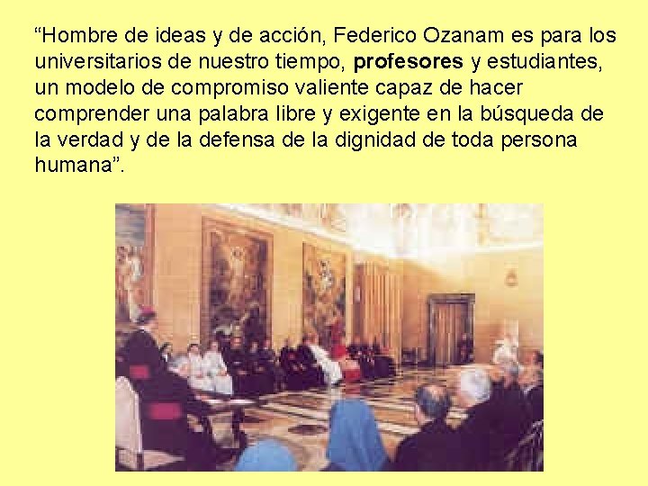 “Hombre de ideas y de acción, Federico Ozanam es para los universitarios de nuestro