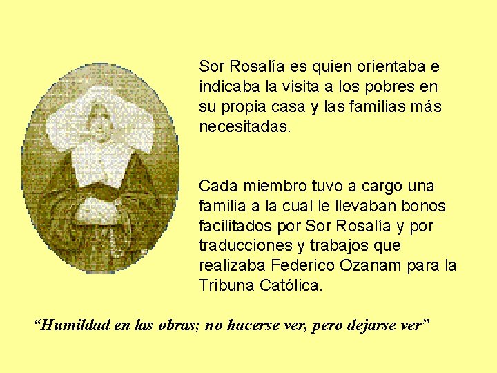 Sor Rosalía es quien orientaba e indicaba la visita a los pobres en su