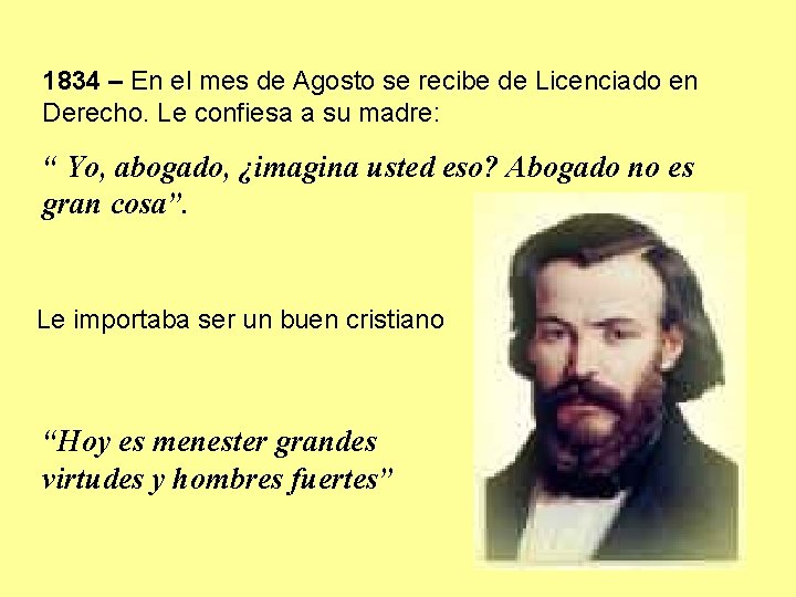 1834 – En el mes de Agosto se recibe de Licenciado en Derecho. Le