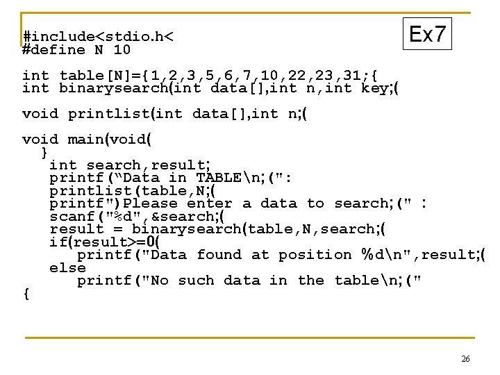 #include<stdio. h< #define N 10 Ex 7 int table[N]={1, 2, 3, 5, 6, 7,