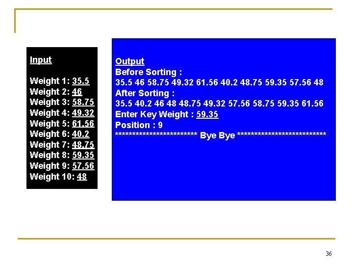 Input Weight 1: 35. 5 Weight 2: 46 Weight 3: 58. 75 Weight 4: