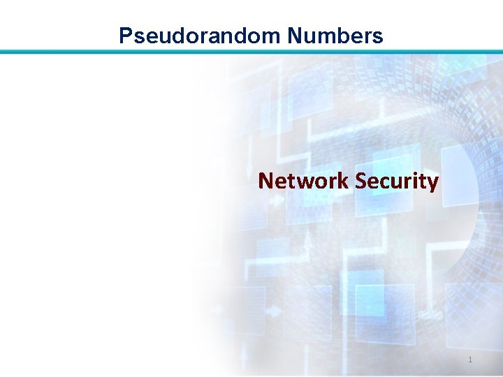 Pseudorandom Numbers Network Security 1 