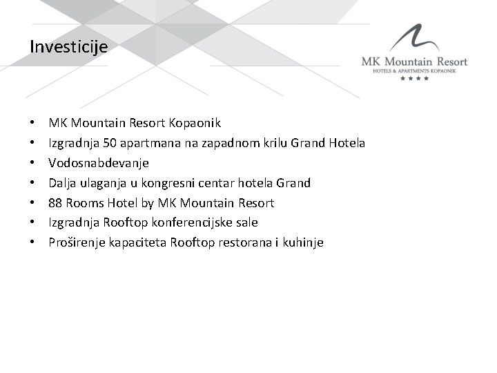 Investicije • • MK Mountain Resort Kopaonik Izgradnja 50 apartmana na zapadnom krilu Grand