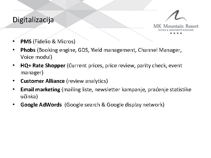 Digitalizacija • PMS (Fidelio & Micros) • Phobs (Booking engine, GDS, Yield management, Channel