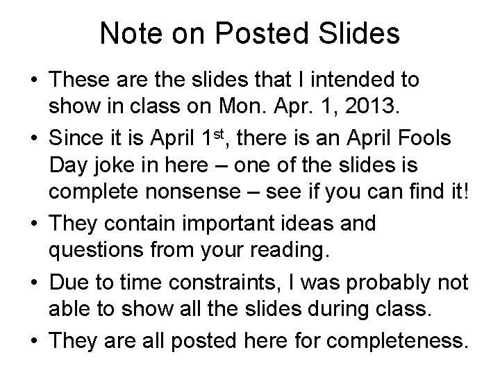 Note on Posted Slides • These are the slides that I intended to show