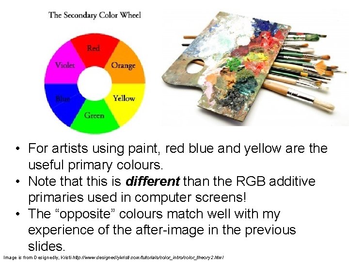 • For artists using paint, red blue and yellow are the useful primary • For artists using paint, red blue and yellow are the useful primary