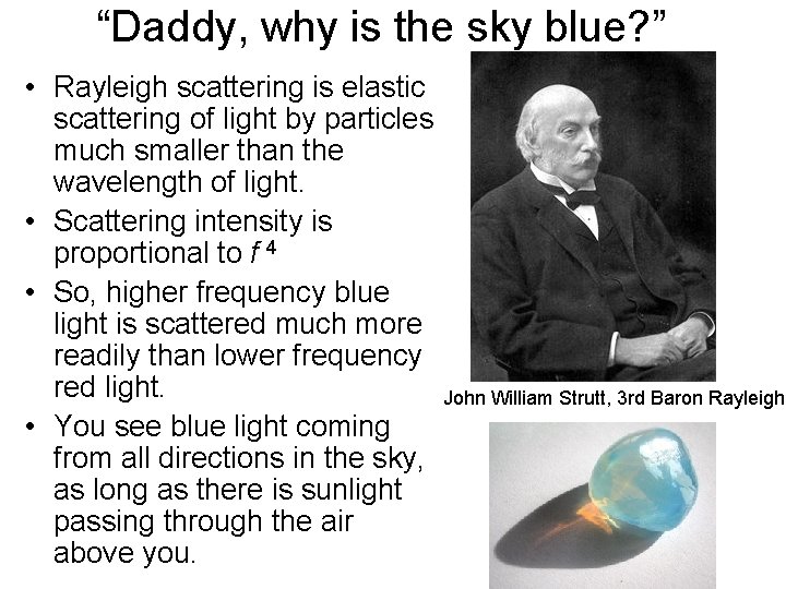 “Daddy, why is the sky blue? ” • Rayleigh scattering is elastic scattering of