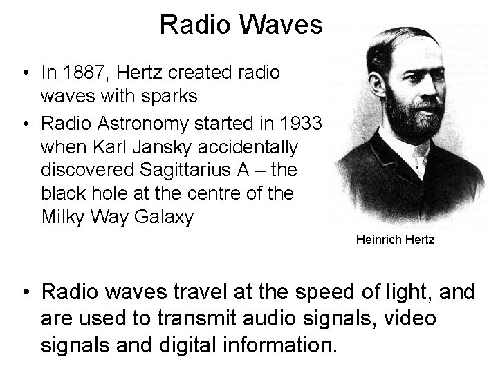 Radio Waves • In 1887, Hertz created radio waves with sparks • Radio Astronomy