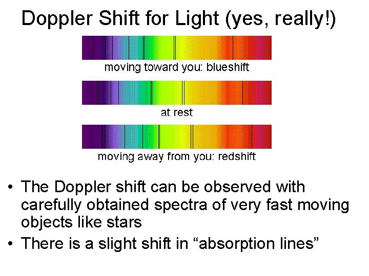 Doppler Shift for Light (yes, really!) • The Doppler shift can be observed with