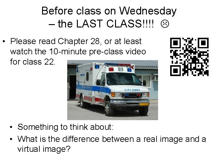 Before class on Wednesday – the LAST CLASS!!!! • Please read Chapter 28, or Before class on Wednesday – the LAST CLASS!!!! • Please read Chapter 28, or