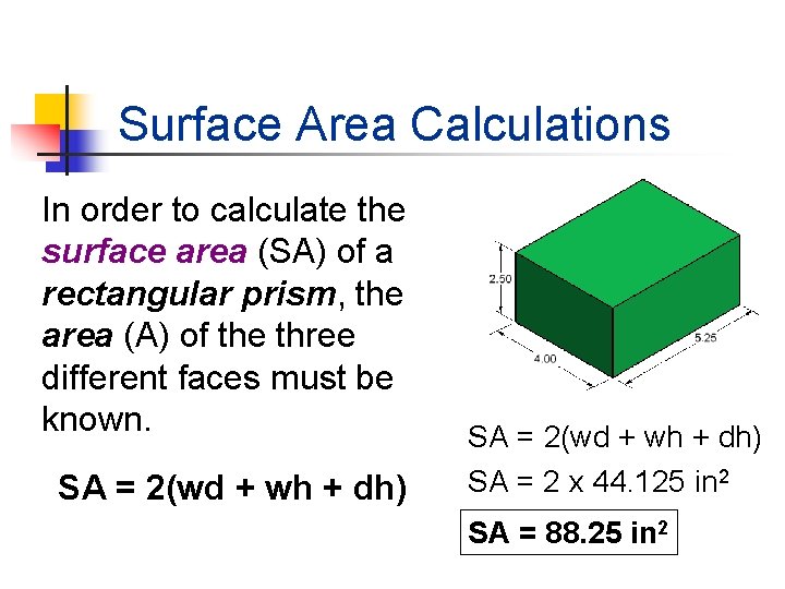 Surface Area Calculations In order to calculate the surface area (SA) of a rectangular