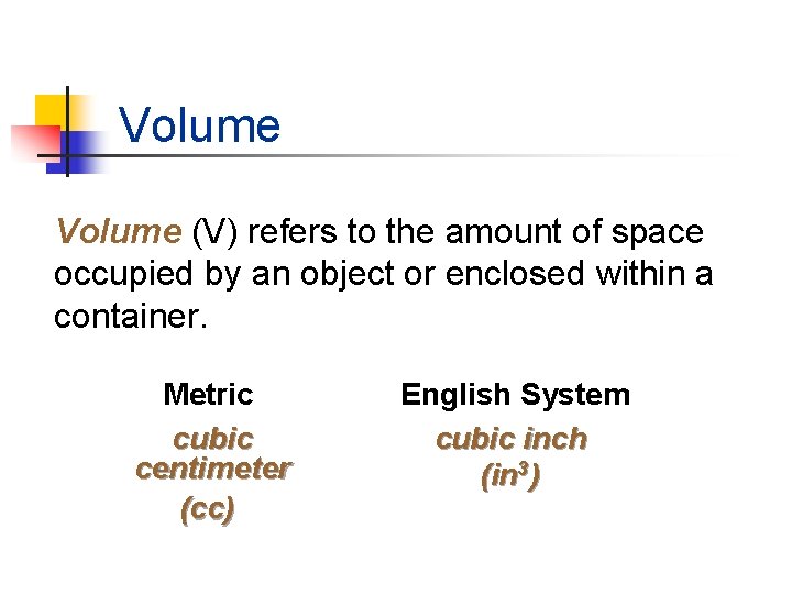 Volume (V) refers to the amount of space occupied by an object or enclosed