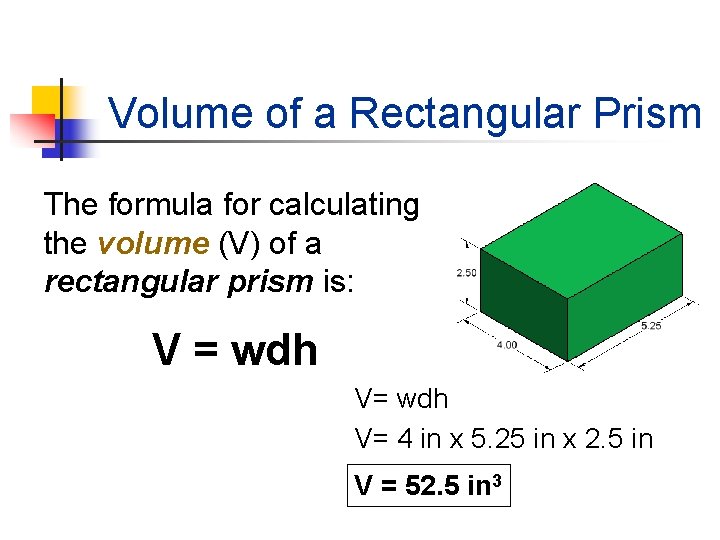 Volume of a Rectangular Prism The formula for calculating the volume (V) of a