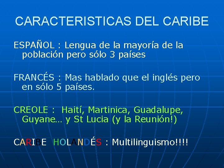 CARACTERISTICAS DEL CARIBE ESPAÑOL : Lengua de la mayoría de la población pero sólo