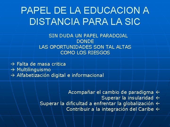 PAPEL DE LA EDUCACION A DISTANCIA PARA LA SIC SIN DUDA UN PAPEL PARADOJAL