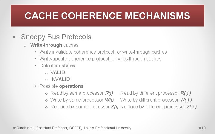 CACHE COHERENCE MECHANISMS • Snoopy Bus Protocols o Write-through caches • Write invalidate coherence