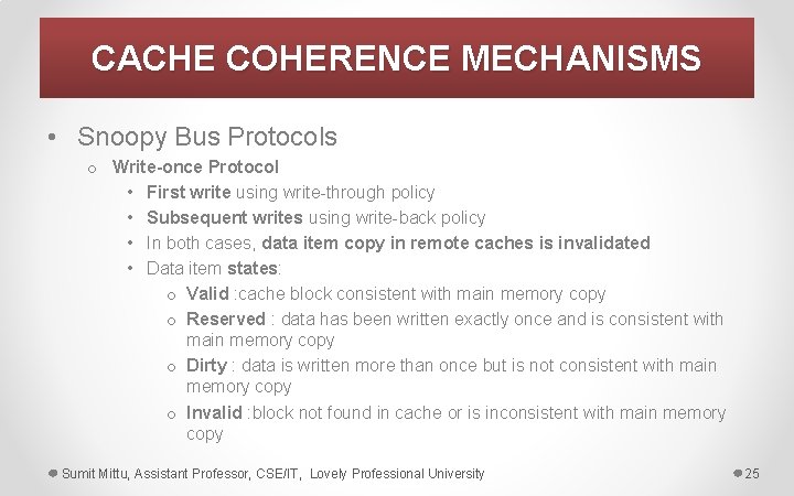 CACHE COHERENCE MECHANISMS • Snoopy Bus Protocols o Write-once Protocol • First write using