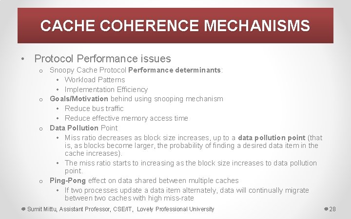 CACHE COHERENCE MECHANISMS • Protocol Performance issues o Snoopy Cache Protocol Performance determinants: •