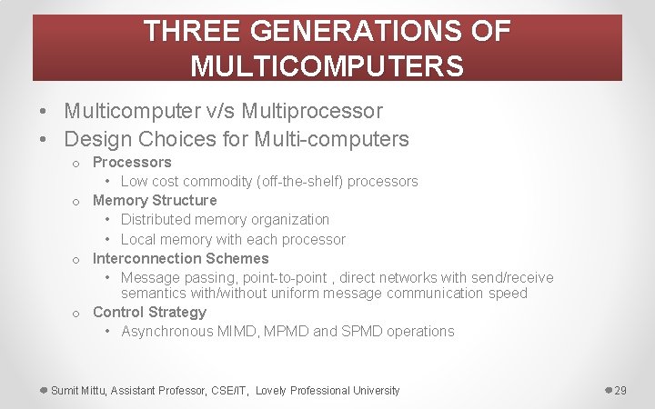 THREE GENERATIONS OF MULTICOMPUTERS • Multicomputer v/s Multiprocessor • Design Choices for Multi-computers o