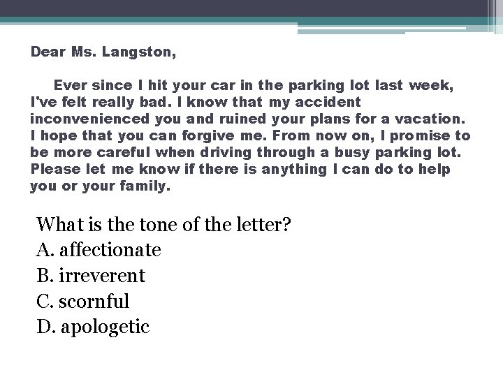 Dear Ms. Langston, Ever since I hit your car in the parking lot last