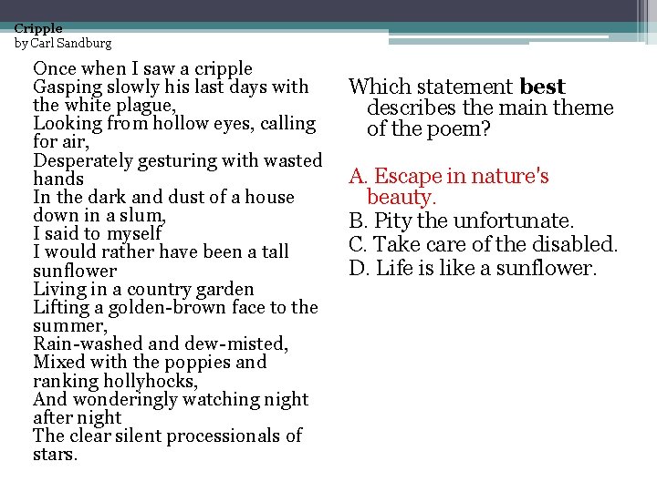 Cripple by Carl Sandburg Once when I saw a cripple Gasping slowly his last