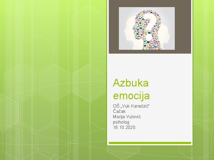 Azbuka emocija OŠ „Vuk Karadzić“ Čačak Marija Vulović psiholog 16. 10. 2020. 