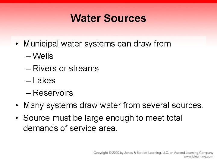 Water Sources • Municipal water systems can draw from – Wells – Rivers or