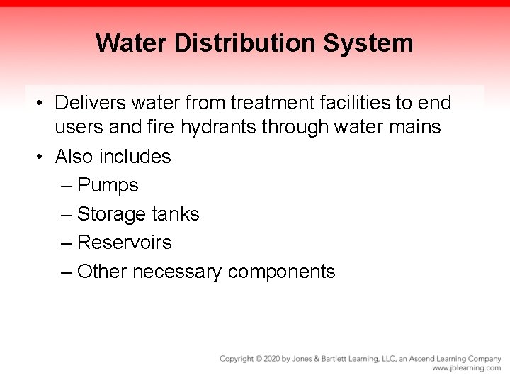 Water Distribution System • Delivers water from treatment facilities to end users and fire
