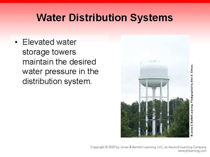  • Elevated water storage towers maintain the desired water pressure in the distribution