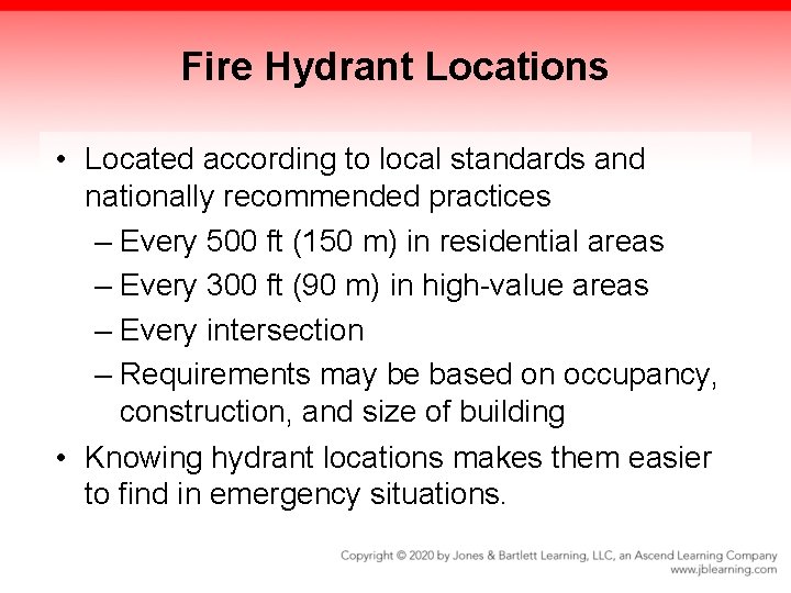 Fire Hydrant Locations • Located according to local standards and nationally recommended practices –