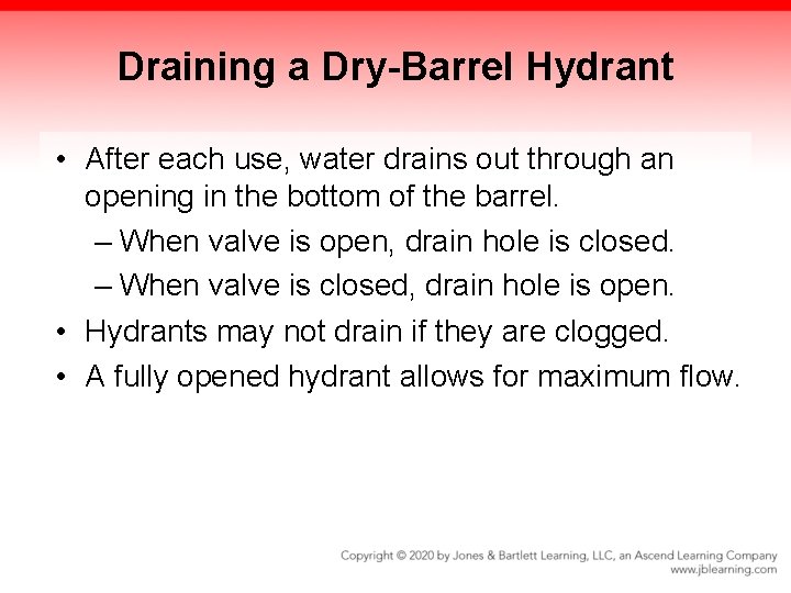 Draining a Dry-Barrel Hydrant • After each use, water drains out through an opening