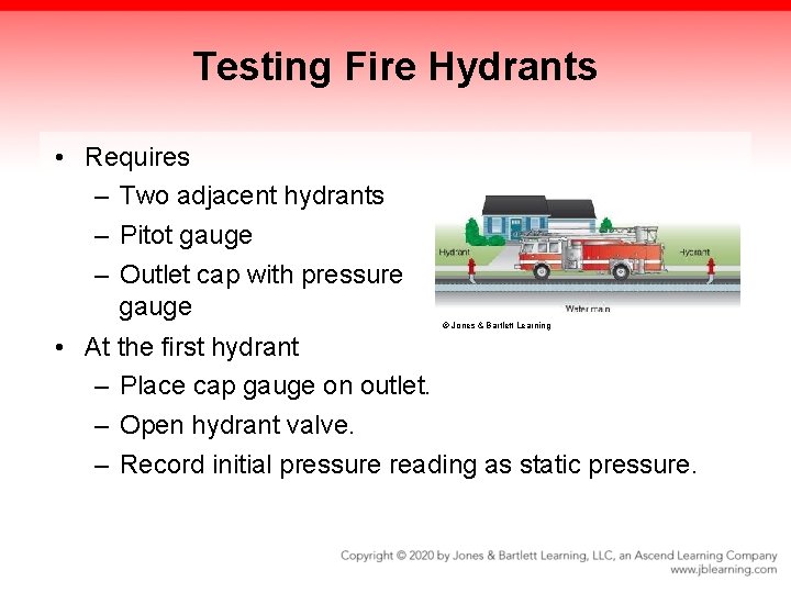 Testing Fire Hydrants • Requires – Two adjacent hydrants – Pitot gauge – Outlet