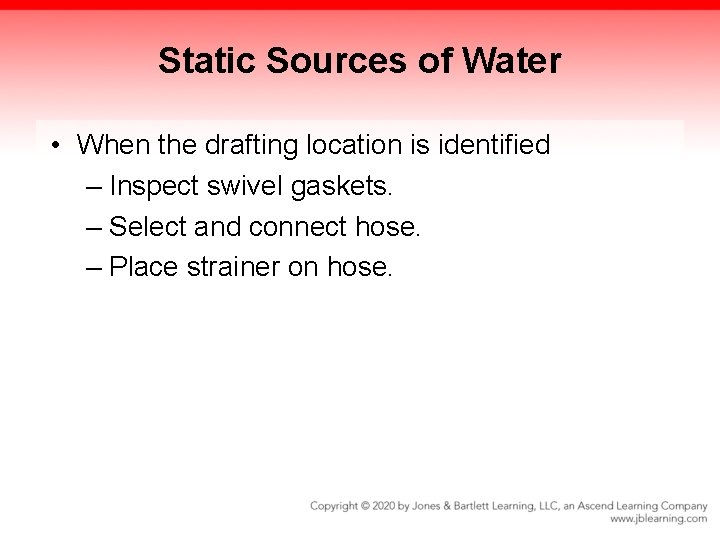 Static Sources of Water • When the drafting location is identified – Inspect swivel
