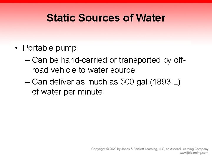 Static Sources of Water • Portable pump – Can be hand-carried or transported by