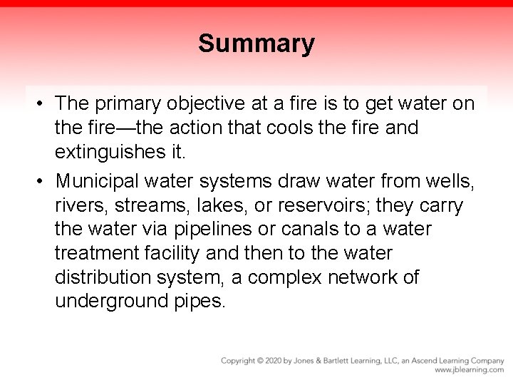 Summary • The primary objective at a fire is to get water on the